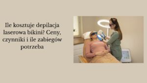 Ile kosztuje depilacja laserowa bikini? Ceny, czynniki i ile zabiegów potrzeba