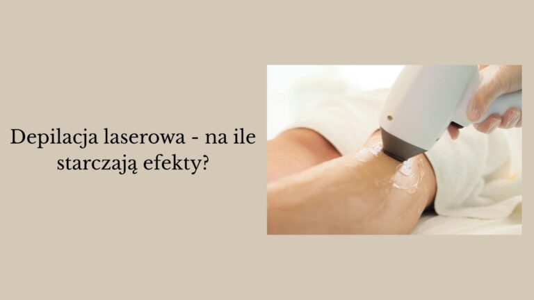 Depilacja laserowa - na ile starczają efekty? Ile utrzymuje się gładka skóra?